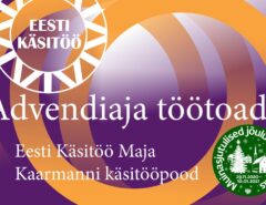 Advendiaeg Eesti Käsitöö Majas ja Kaarmanni käsitööpoes